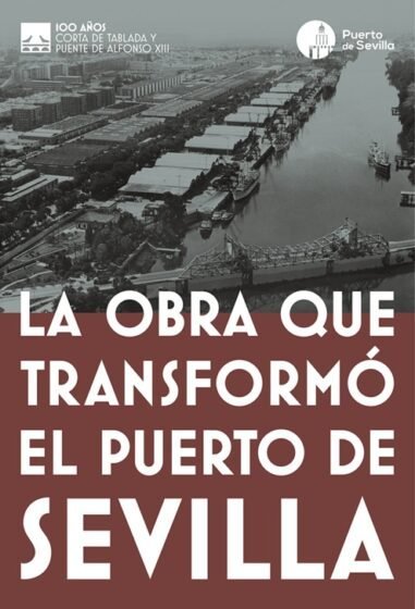 La exposición ‘La obra que transformó el Puerto de Sevilla’ conmemora el centenario de la Corta de Tablada y del Puente de Hierro